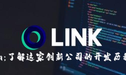 Tokenim:了解这家创新公司的开发历程与愿景