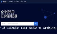 Unlocking the Power of Tokenim: Your Guide to Artificial Tel