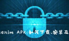 探索 Tokenim APK：如何下载、安装及使用指南